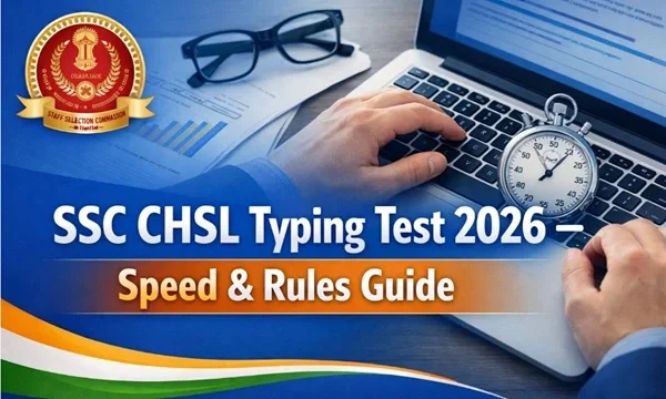 SSC CHSL Typing Test 2026 – Speed Rules, Syllabus, Evaluation & Practice Guide